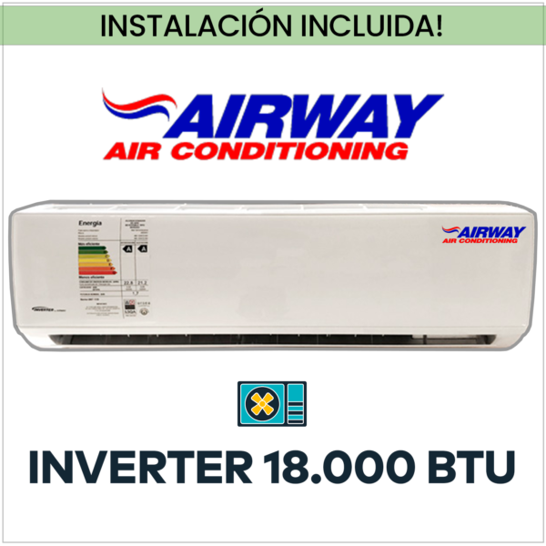 AIRWAY Inverter 18.000 BTU (Frio-Calor) + Instalación!